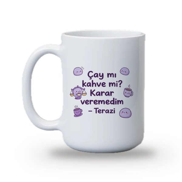 "Çay mı kahve mi? Karar veremedim – Terazi" Baskılı Kupa