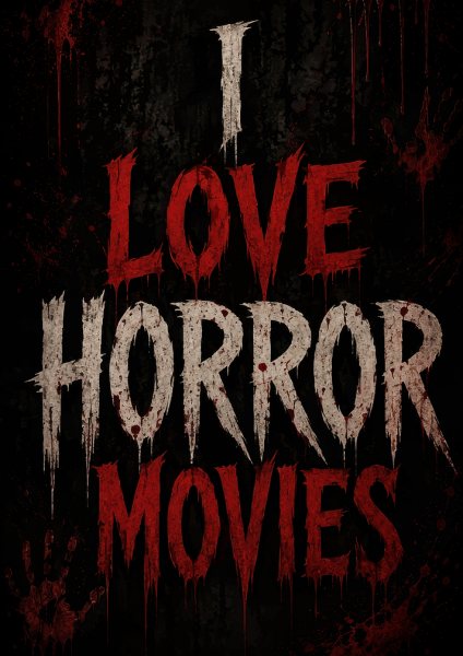 I Love Horror Movies Text Art Film Posteri – Duvar Tablosu duvarda gerçek ölçek