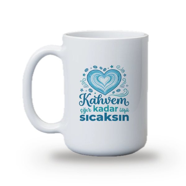 "Kahvem kadar sıcaksın" Baskılı Kupa