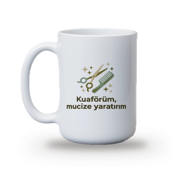 "Kuaförüm, mucize yaratırım" Baskılı Kupa