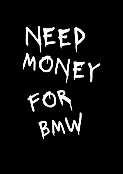 Need Money for BMW Araba Posteri – Duvar Tablosu
