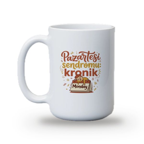 "Pazartesi sendromu: kronik" Baskılı Kupa