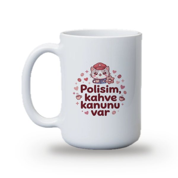 "Polisim, kahve kanunu var" Baskılı Kupa