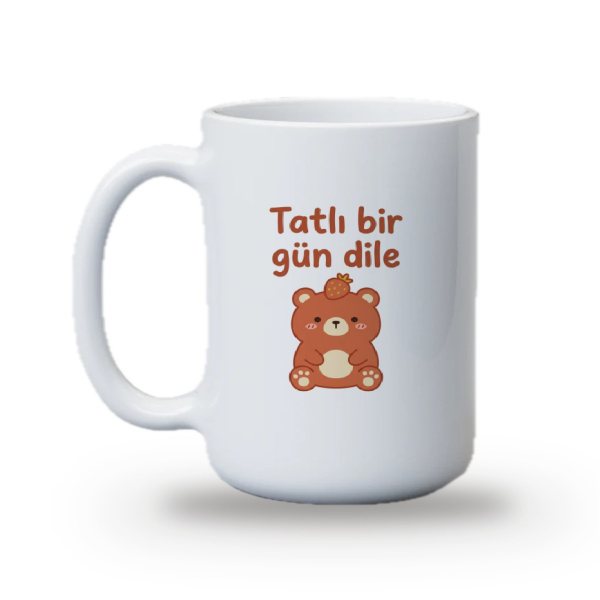 "Tatlı bir gün dile" Baskılı Kupa